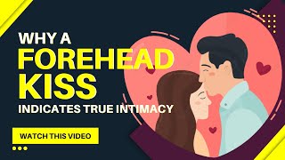 Forehead Kiss 7 different ways for a forehead kiss demonstrates genuine intimacy [upl. by Harberd]