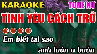 Tình Yêu Cách Trở Karaoke Tone Nữ Karaoke Hoàng Long  Beat Mới [upl. by Ball570]