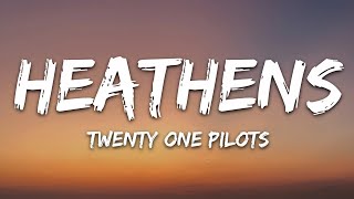 twenty one pilots  Heathens  Lyrics [upl. by Silecara]