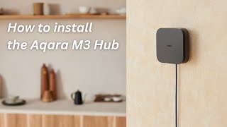 How to Install the Aqara M3 Hub [upl. by Ellenaj123]