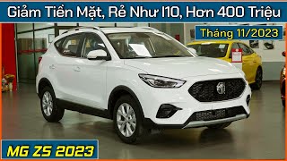 Xe MG ZS khuyến mại rẻ như Hyundai I10 chỉ hơn 400 triệu Giá bán và khuyến mại MG ZS tháng 112023 [upl. by Swinton]