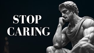 7 Stoic principles to MASTER THE ART OF NOT CARING AND LETTING GO  Stoicism [upl. by Barnes]