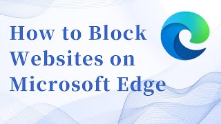 How to Block Websites on Microsoft Edge on Windows PC [upl. by Aggarwal]