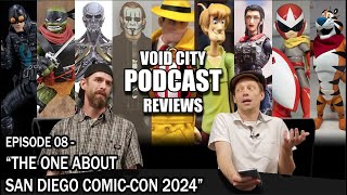 Void City Reviews PODCAST  The One About San Diego ComicCon 2024 [upl. by Zacks85]