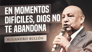 Pr Bullón  Em momentos Dificiles Dios no te abandona [upl. by Rillis112]