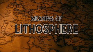 What is the meaning of Lithosphere [upl. by Eniamrehs]