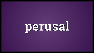 Perusal Meaning [upl. by Finbar]