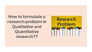 How to formulate research problems in Qualitative and Quantitative research Explained with examples [upl. by Suiravaj457]