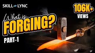 What is Forging Part  1  SkillLync [upl. by Anitteb]