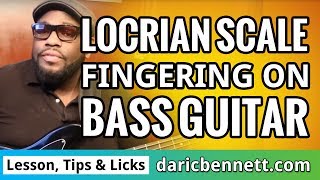 LOCRIAN SCALE FINGERING ON BASS GUITAR  Daric Bennetts Bass Lessons Tips amp Licks [upl. by Arun]