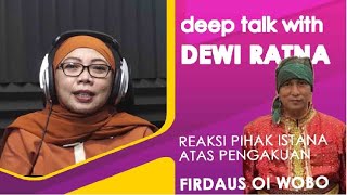 DEEPTALK WITH DEWI RATNA KELUARGA ISTANA GERAM amp AKAN MENEMPUH JALUR HUKUM UNTUK FIRDAUS OI WOBO [upl. by Aryamoy30]