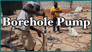 Submersible Borehole Pump Installation  Building A House In Ghana  Episode 39 [upl. by Joseph]