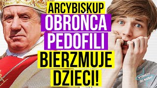 Arcybiskup obrońca pedofili bierzmuje dzieci  Którędy do Nieba [upl. by Ellednek954]