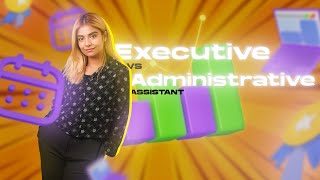 Difference Between Executive Assistant and Administrative Assistant [upl. by Ailat]