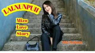 LALNUNPUII Mizo Love Story [upl. by Sybil989]