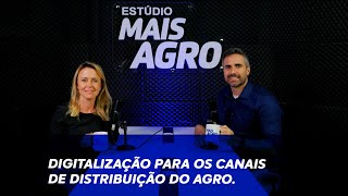 Tecnologia e digitalização para os canais de distribuição do agronegócio  Estúdio Mais Agro Ep14 [upl. by Nnahs]