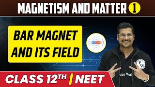 Magnetism and Matter 01  Bar Magnet and its Field  Class 12thNEET [upl. by Annawik]