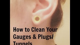 How to Clean Your Gauges amp PlugsTunnels [upl. by Werby]