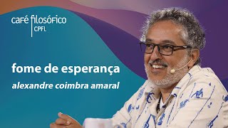 Fome de esperança com Alexandre Coimbra Amaral aovivo [upl. by Kassandra]