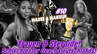 Masse amp MakeUp Podcast  10 Frauen amp Steroide Schlechtester Coach Deutschlands [upl. by Iyre]