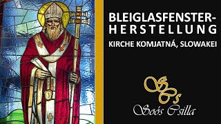 BleiglasfensterherstellungGlasmalerei Kirche Komjatná Slowakei  Csilla Soós [upl. by Edahsalof90]