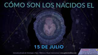 Cómo son los NACIDOS el 15 de Julio [upl. by Arehs763]