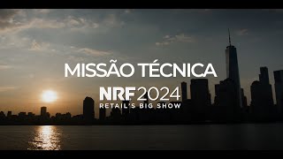 Missão Técnica NRF 2024 Retails Big Show [upl. by Yrgoerg]