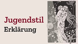 Der Jugendstil einfach erklärt  Epoche amp Kunst der Ornamente mit bekannten Künstlern Definition [upl. by Arbuckle]