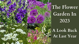 The Flower Garden In 2023  A Look Back At Last Year [upl. by Leyes803]