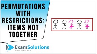 Permutations with restrictions  items not together  ExamSolutions [upl. by Sclater112]