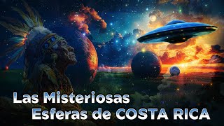 Las Misteriosas Esferas de Costa Rica ⚪️ 🇨🇷 🛸 ✨ [upl. by Damarra]