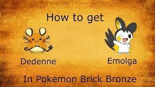 How to get Dedenne and Emolga in Pokemon Brick Bronze [upl. by Gessner]