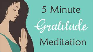 5 Minute Meditation for Gratitude guided meditation [upl. by Essej]