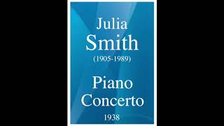 Julia Smith 19051989 Piano Concerto 1938  rev 1971 [upl. by Enyrehtak]