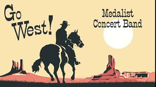 Medalist Concert Band Go West [upl. by Allin]