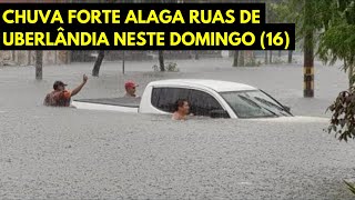 CHUVA EM UBERLÂNDIA  FORTE CHUVA ATINGE UBERLÂNDIA E CAUSA ENCHETES EM DIVERSAS RUAS DA CIDADE [upl. by Eissalc491]